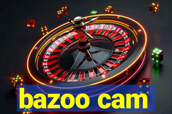 bazoo cam